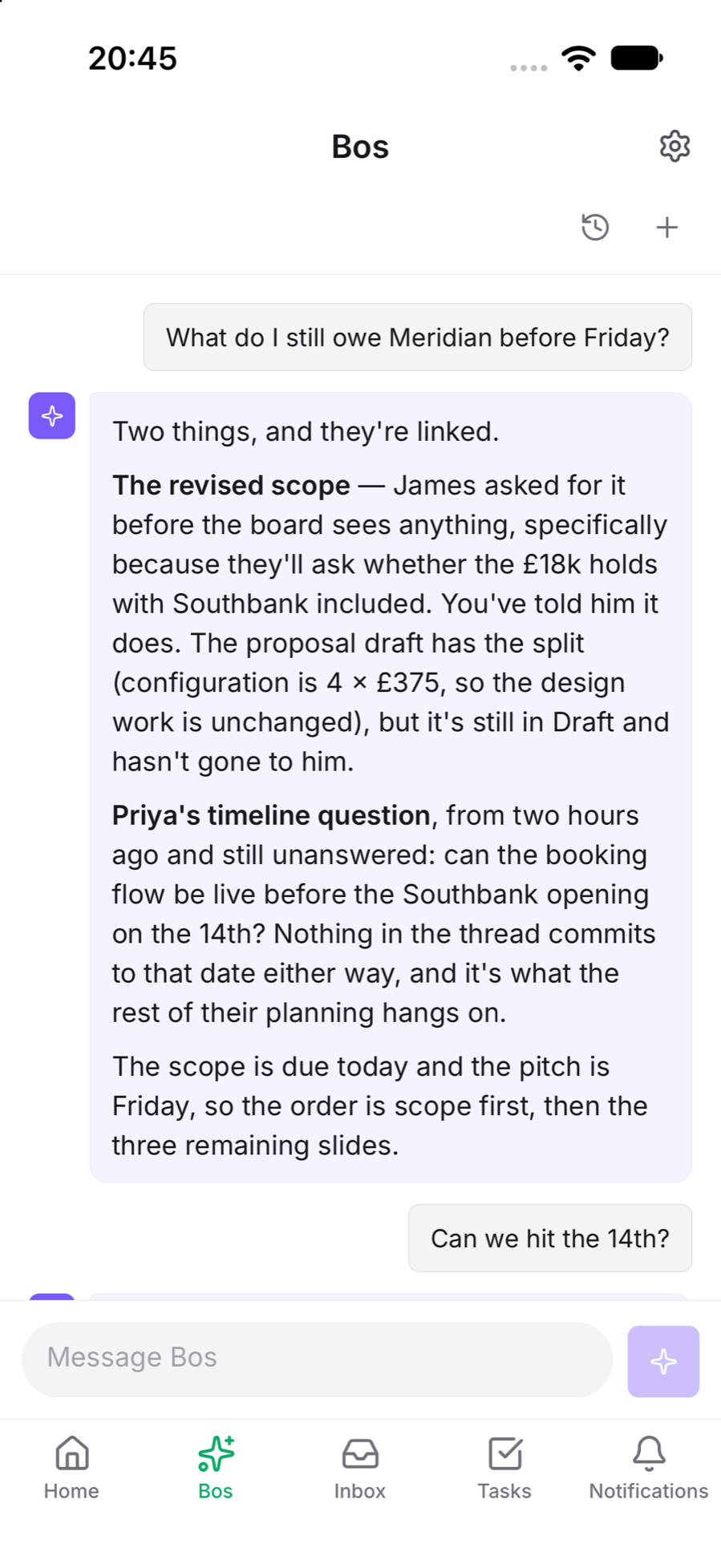 A conversation with Bos in the app. Asked what is still owed to Meridian before Friday, it answers with the revised scope still sitting in Draft and an unanswered timeline question from Priya, then says which to do first.